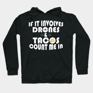 Funny If It Involves Drones & Tacos Count Me In Hoodie